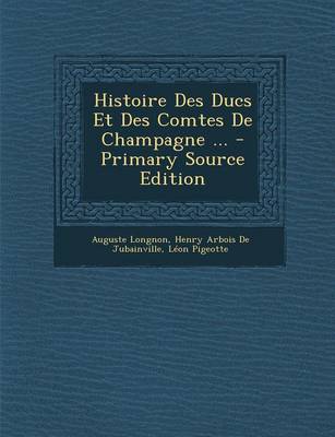 Book cover for Histoire Des Ducs Et Des Comtes de Champagne ...