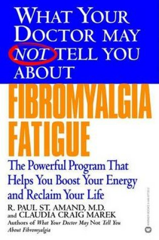 Cover of What Your Doctor May Not Tell You About(tm): Fibromyalgia Fatigue