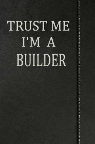 Cover of Trust Me I'm a Builder