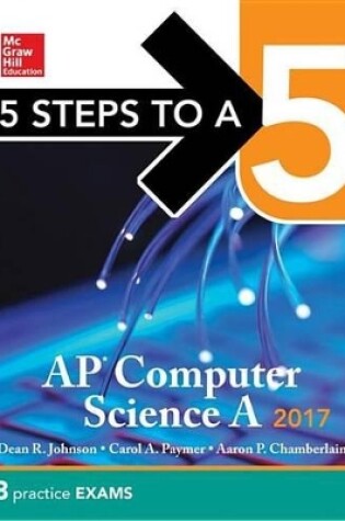 Cover of 5 Steps to a 5 AP Computer Science 2017 Edition