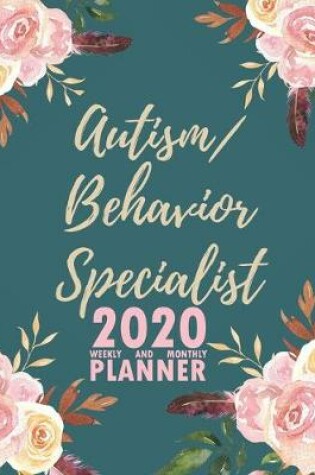 Cover of Autism/Behavior Specialist 2020 Weekly and Monthly Planner