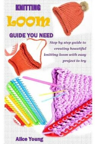 Cover of Knitting Loom Guide You Need