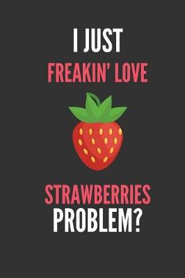 Book cover for I Just Freakin' Love Strawberries