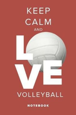 Cover of Keep Calm And Love Volleyball - Notebook