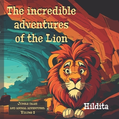 Cover of The incredible adventures of the Lion