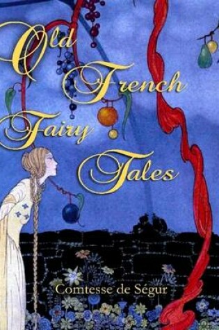 Cover of Old French Fairy Tales { Illustrated }