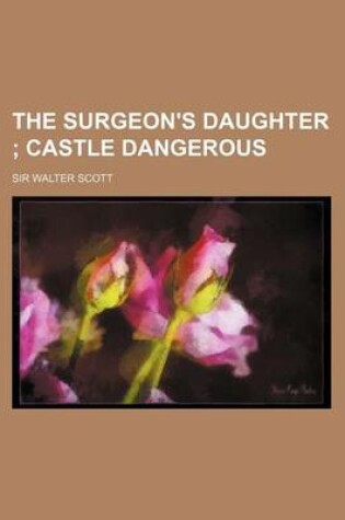 Cover of The Surgeon's Daughter (Volume 2); Castle Dangerous