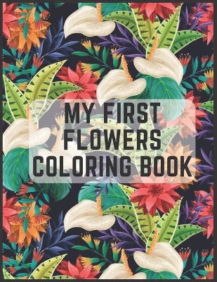 Book cover for My First Flowers Coloring Book