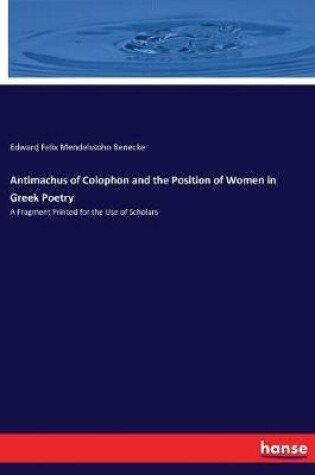 Cover of Antimachus of Colophon and the Position of Women in Greek Poetry