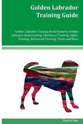 Book cover for Golden Labrador Training Guide Golden Labrador Training Book Features