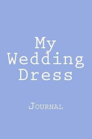 Cover of My Wedding Dress