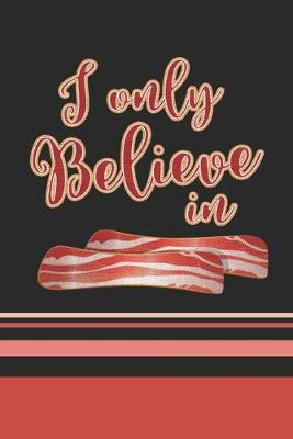 Book cover for I Only Believe In Bacon