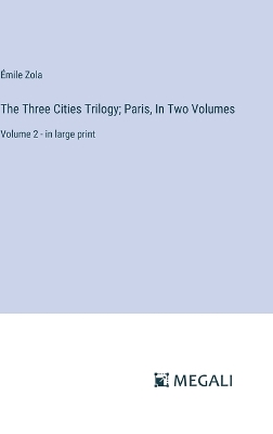 Book cover for The Three Cities Trilogy; Paris, In Two Volumes