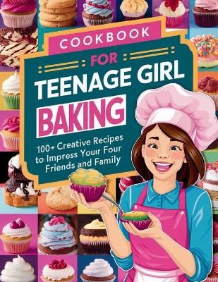 Book cover for Cookbook for Teenage Girl Baking