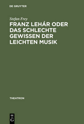 Book cover for Franz Lehar Oder Das Schlechte Gewissen Der Leichten Musik