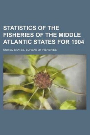 Cover of Statistics of the Fisheries of the Middle Atlantic States for 1904