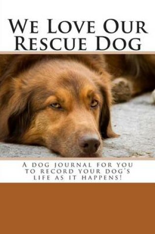 Cover of We Love Our Rescue Dog