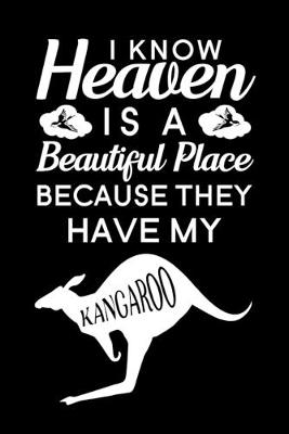 Cover of I Know Heaven Is A Beautiful Place Because They Have My Kangaroo