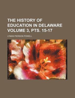 Book cover for The History of Education in Delaware Volume 3, Pts. 15-17