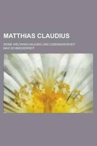 Cover of Matthias Claudius; Seine Weltanschauung Und Lebensweisheit