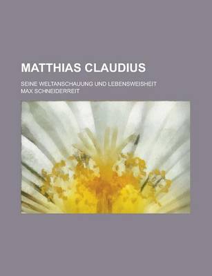 Book cover for Matthias Claudius; Seine Weltanschauung Und Lebensweisheit