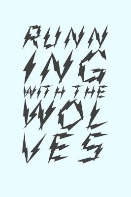 Book cover for Running With The Wolves