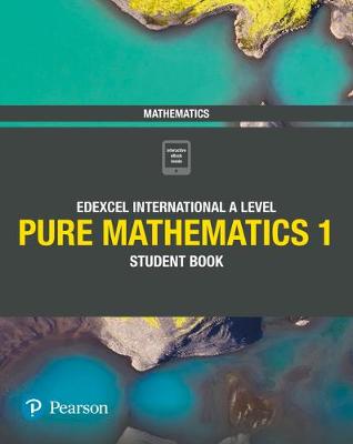Book cover for Pearson Edexcel International A Level Mathematics Pure Mathematics 1 Student Book