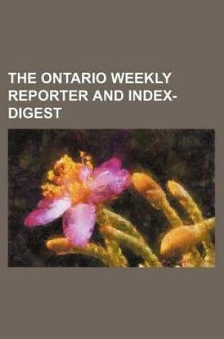 Cover of The Ontario Weekly Reporter and Index-Digest (Volume 6)