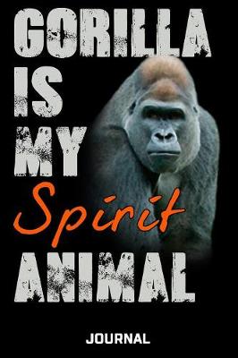 Book cover for Gorilla Is My Spirit Animal Journal