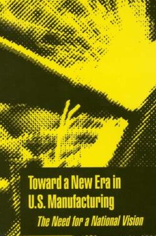Cover of Toward a New Era in U.S. Manufacturing