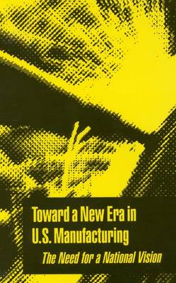 Book cover for Toward a New Era in U.S. Manufacturing