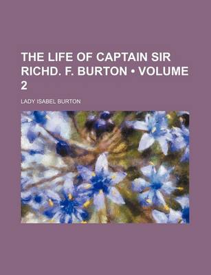 Book cover for The Life of Captain Sir Richd. F. Burton (Volume 2)