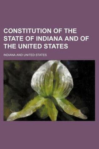 Cover of Constitution of the State of Indiana and of the United States