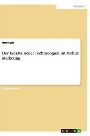 Cover of Der Einsatz neuer Technologien im Mobile Marketing