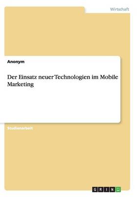 Book cover for Der Einsatz neuer Technologien im Mobile Marketing