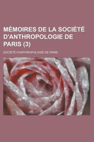 Cover of Memoires de La Societe D'Anthropologie de Paris (3 )