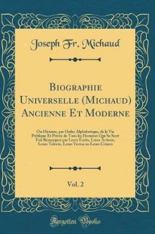 Cover of Biographie Universelle (Michaud) Ancienne Et Moderne, Vol. 2