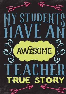 Cover of My Students Have...Teacher Appreciation Gift Notebook or Journal