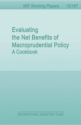 Book cover for Evaluating the Net Benefits of Macroprudential Policy