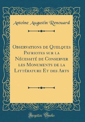 Book cover for Observations de Quelques Patriotes sur la Nécessité de Conserver les Monuments de la Littérature Et des Arts (Classic Reprint)