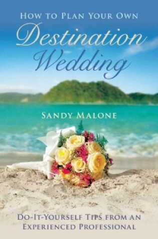 Cover of How to Plan Your Own Destination Wedding