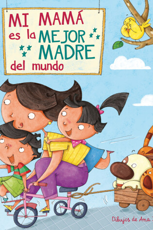 Cover of Mi máma es la mejor madre del mundo / My Mom is the best Mom in the World