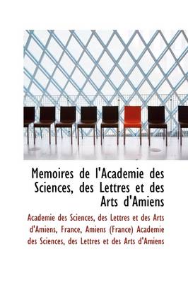 Book cover for M Moires de L'Acad Mie Des Sciences, Des Lettres Et Des Arts D'Amiens