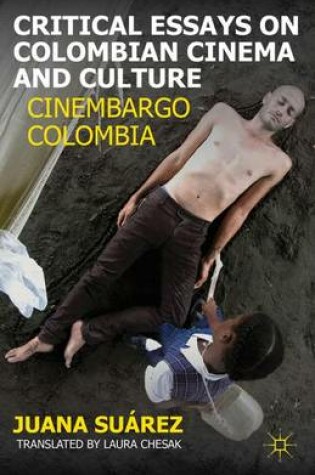 Cover of Critical Essays on Colombian Cinema and Culture