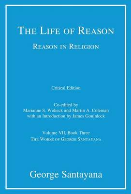 Book cover for Life of Reason or the Phases of Human Progress, The: Reason in Religion, Volume VII, Book Three