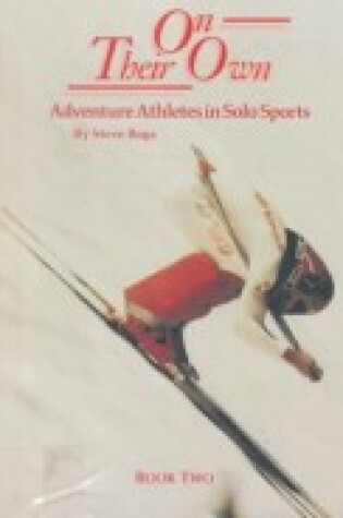 Cover of On Their Own: Adventure Athletes in Solo Sports