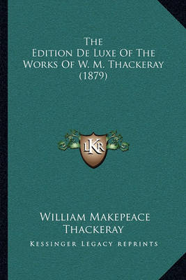 Book cover for The Edition de Luxe of the Works of W. M. Thackeray (1879)