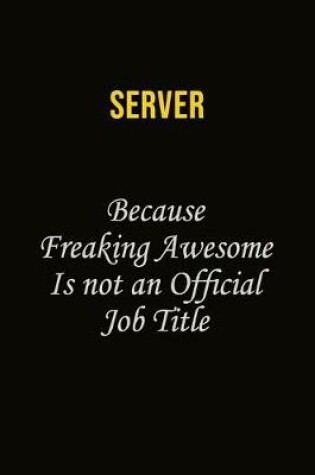 Cover of Server Because Freaking Awesome Is Not An Official Job Title