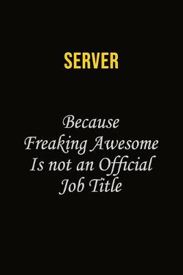 Book cover for Server Because Freaking Awesome Is Not An Official Job Title