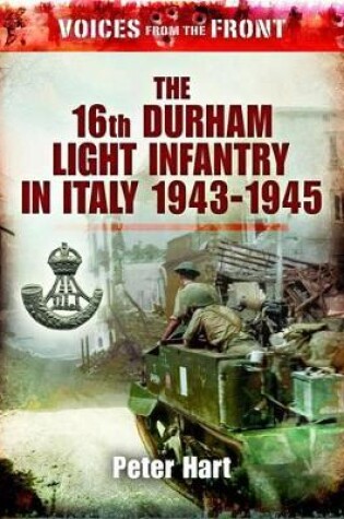 Cover of Voices from the Front: the 16th Durham Light Infantry in Italy, 1943-1945